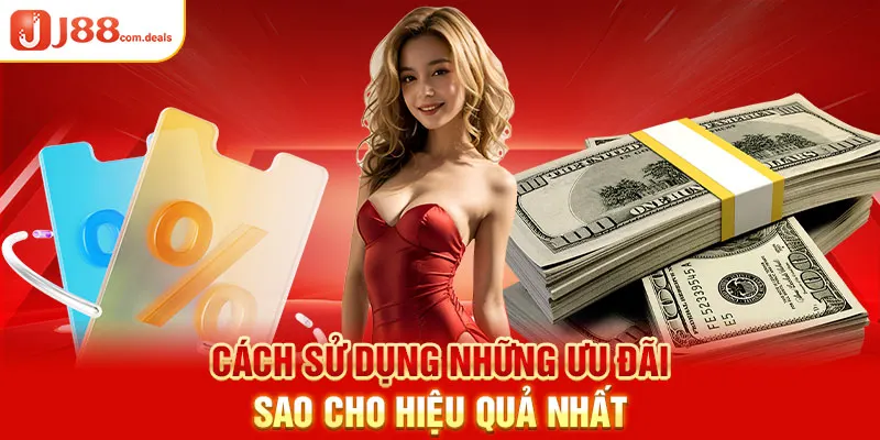 Cách sử dụng những ưu đãi sao cho hiệu quả nhất