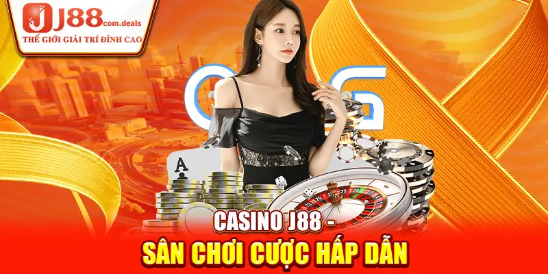 Casino J88 - Sân chơi cược hấp dẫn