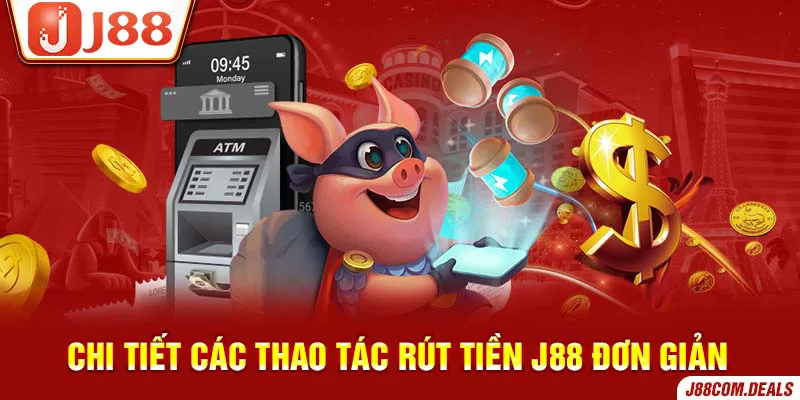 Các thao tác rút tiền J88 đơn giản