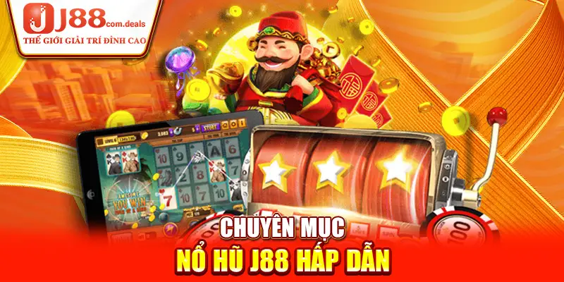 Chuyên mục nổ hũ J88 hấp dẫn