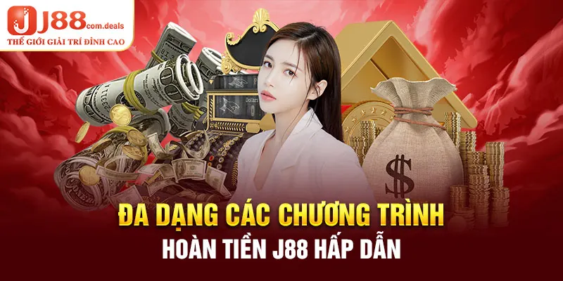 Đa dạng các chương trình hoàn tiền J88 hấp dẫn