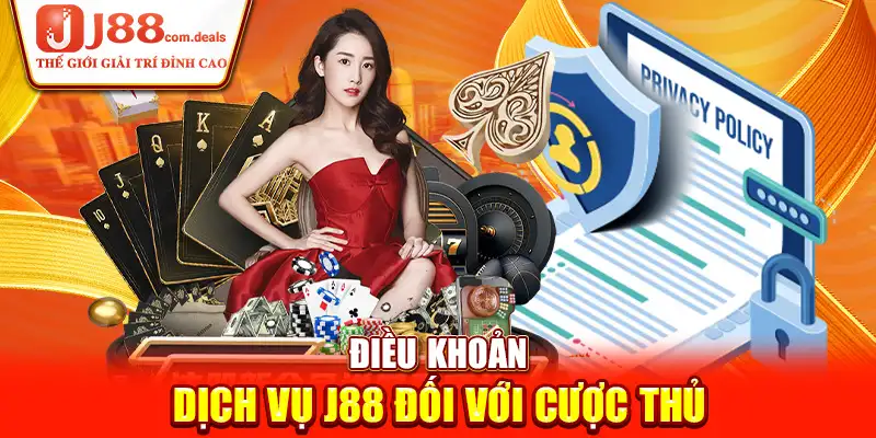 Điều khoản điều kiện dịch vụ J88 đối với cược thủ