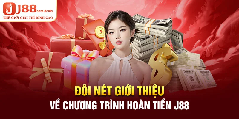 Đôi nét giới thiệu về chương trình hoàn tiền J88