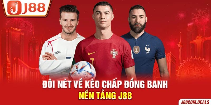 Đôi nét về kèo chấp đồng banh nền tảng J88