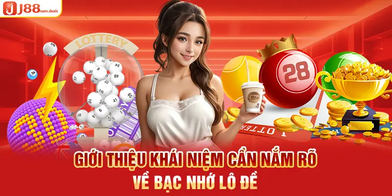 Giới thiệu khái niệm cần nắm rõ về bạc nhớ lô đề