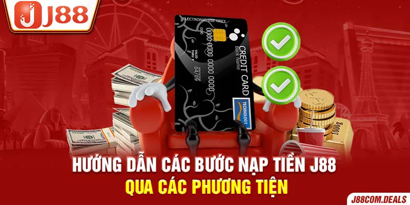 Hướng dẫn nạp tiền J88 qua các phương tiện