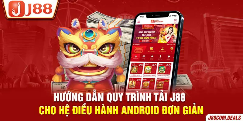 Hướng dẫn tải J88 cho hệ điều hành Android đơn giản