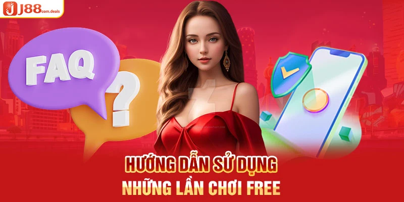 Hướng dẫn sử dụng những lần chơi free