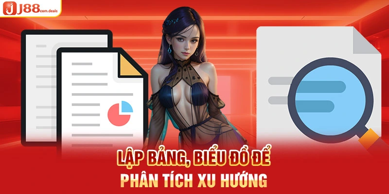 Lập bảng, biểu đồ để phân tích xu hướng