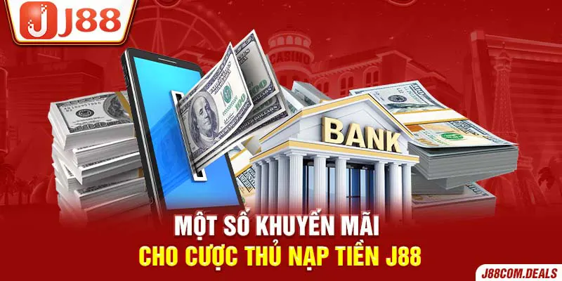 Khuyến mãi cho cược thủ nạp tiền J88