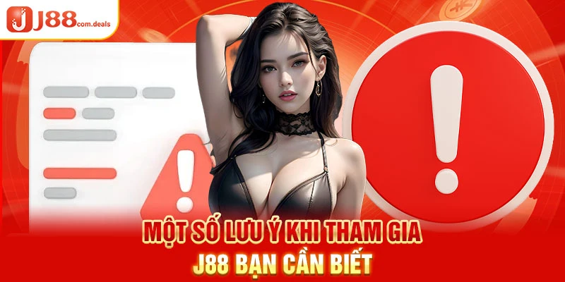 Một số lưu ý khi tham gia J88 bạn cần biết