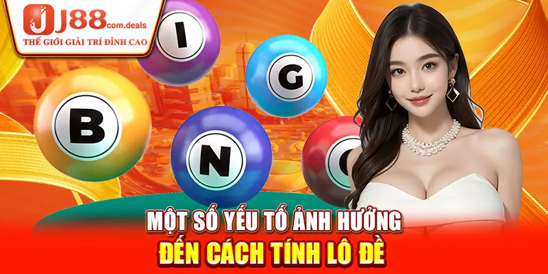 Một số yếu tố ảnh hưởng đến cách tính lô đề