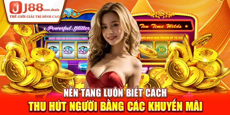 Nền tảng luôn biết cách thu hút người bằng các khuyến mãi