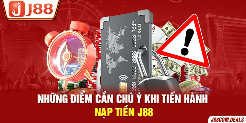 Chú ý khi tiến hành nạp tiền J88