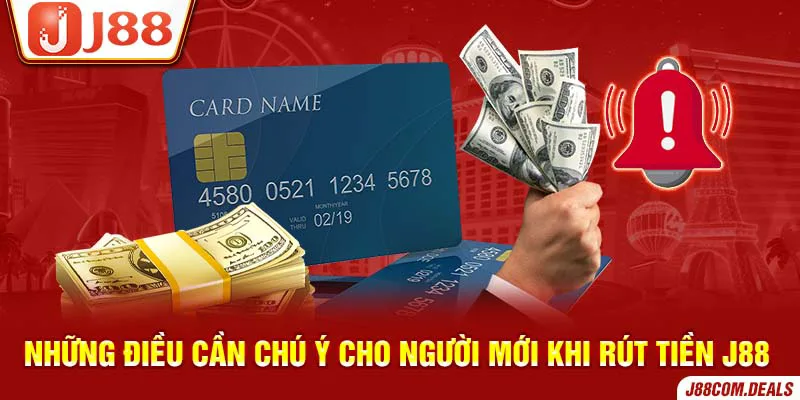 Điều cần chú ý cho người mới khi rút tiền J88