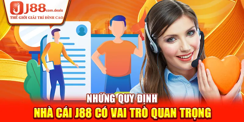 Những quy định nhà cái J88 có vai trò quan trọng