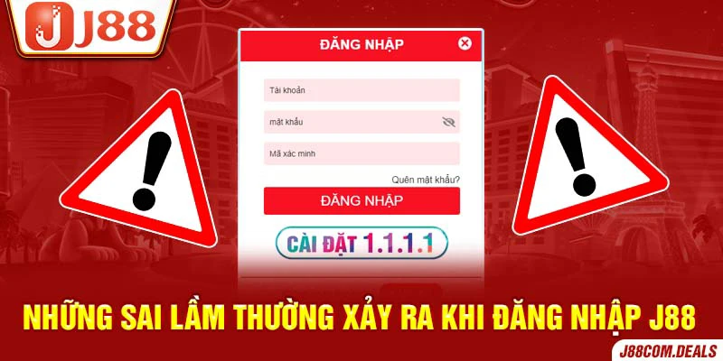 Sai lầm thường xảy ra khi đăng nhập J88