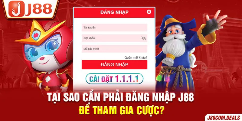 Lý do cần phải đăng nhập J88 để tham gia cược?