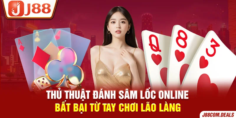 Thủ thuật đánh Sâm Lốc online bất bại