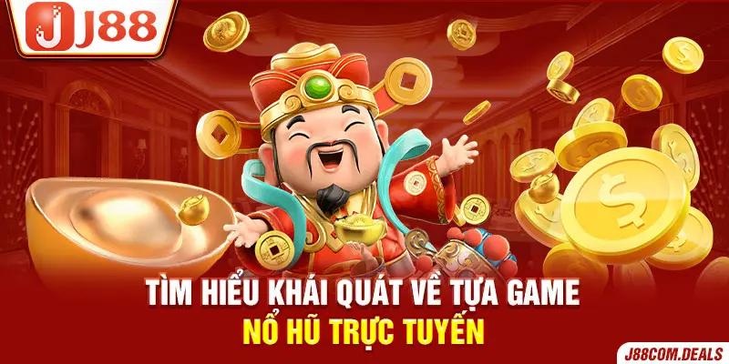 Khái quát về tựa game nổ hũ trực tuyến