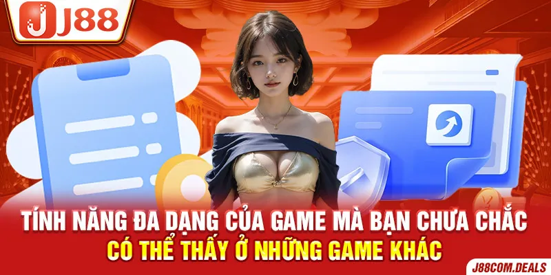 Tính năng đa dạng của game mà bạn chưa chắc có thể thấy ở những game khác