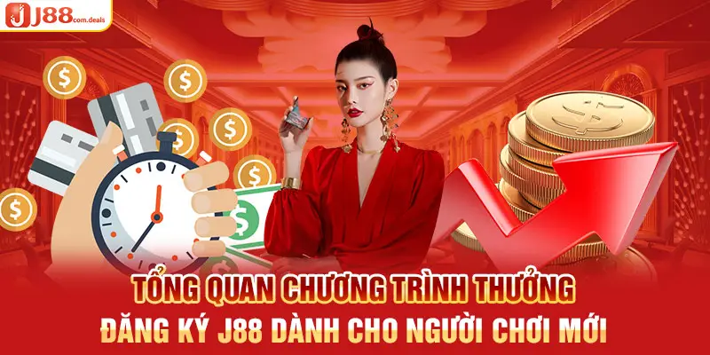 Tổng quan chương trình thưởng đăng ký J88 dành cho người chơi mới