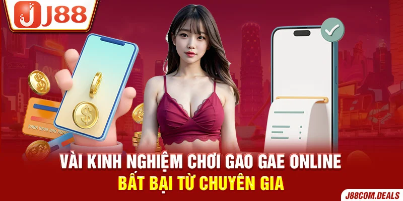 Kinh nghiệm chơi Gao Gae online bất bại từ chuyên gia